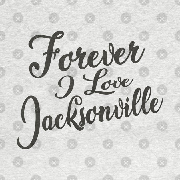 Forever i love Jacksonville by unremarkable